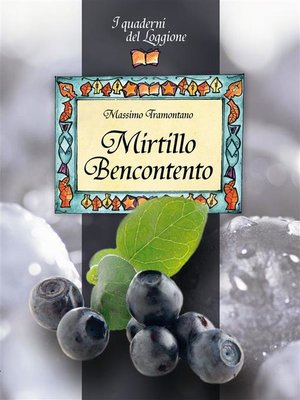 cover image of Mirtillo Bencontento. Le virtù del mirtillo nero